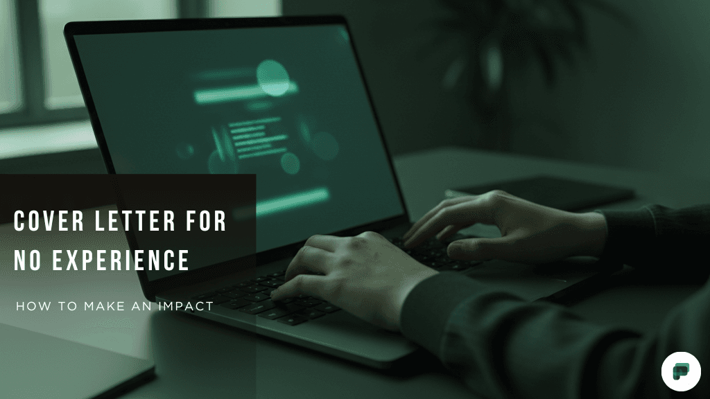 Cover Letter for No Experience: How to Make an Impact